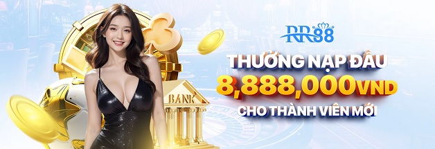 Thưởng nạp lần đầu cho thành viên mới tại RR88